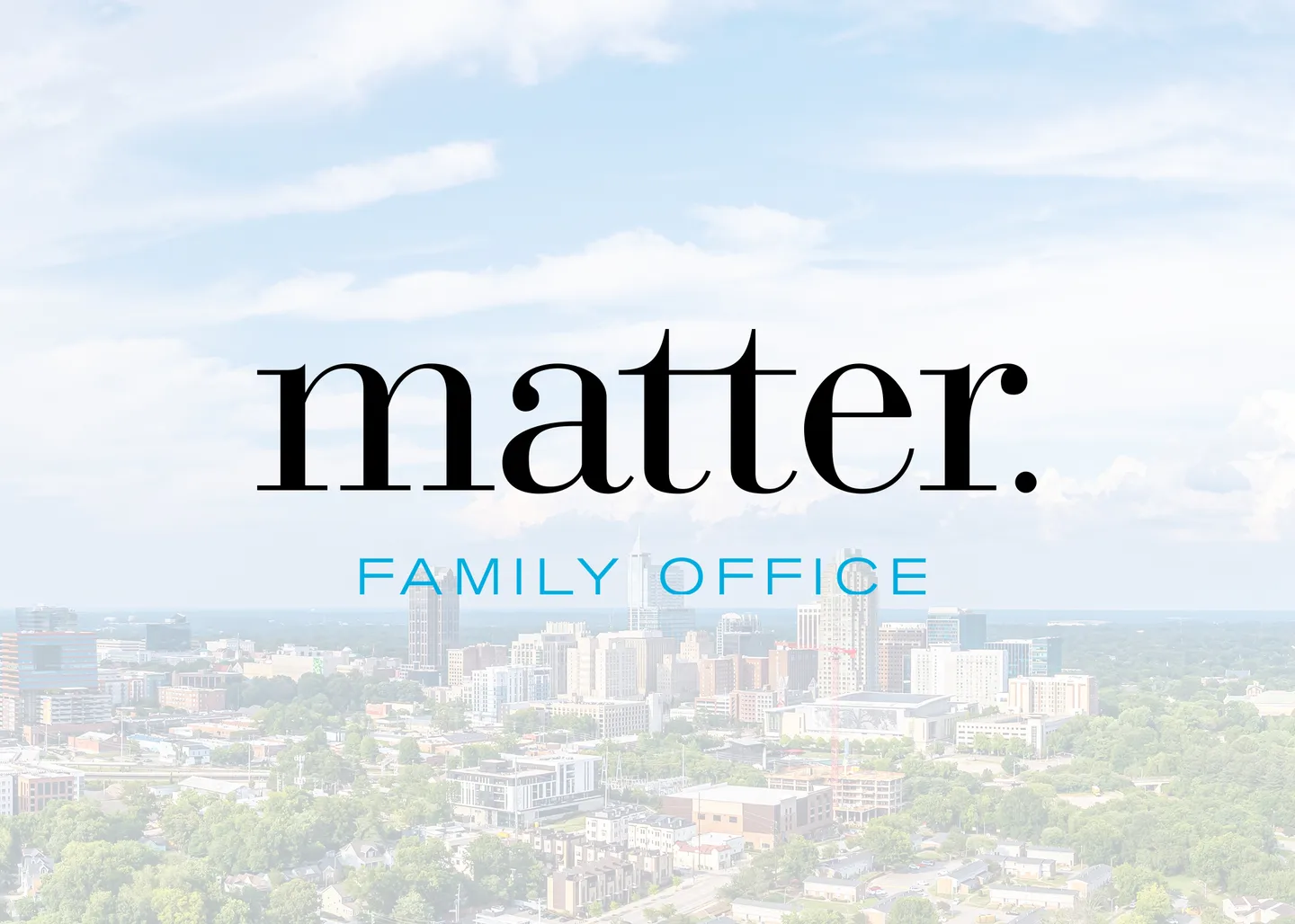 Matter Family Office Expands to Raleigh-Durham